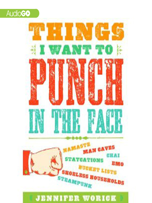 Title details for Things I Want to Punch in the Face by Jennifer Worick - Available